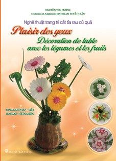 PLAISIR DES YEUX DÉCORATION DE TABLE AVEC LES LÉGUMES ET LES FRUITS (FRANÇAIS - VIETNAMIEN)