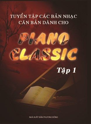 TUYỂN TẬP CÁC BẢN NHẠC CĂN BẢN DÀNH CHO PIANO CLASSIC - TẬP 1
