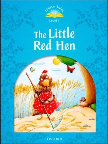 Classic Tales (2 Ed.) 1: The Little Red Hen